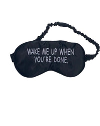 Wake Me Up When Youre Done Eye Mask